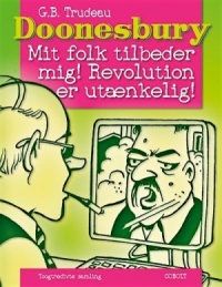 Mit folk tilbeder mig! Revolution er utænkelig!